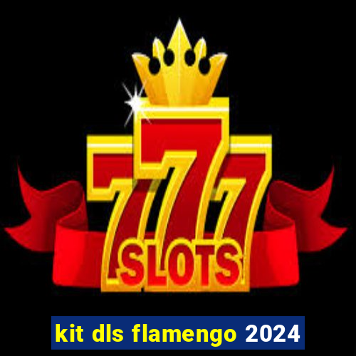 kit dls flamengo 2024